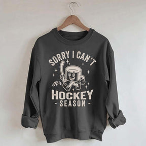 Sorry I Can't Hockey Season Sweatshirt