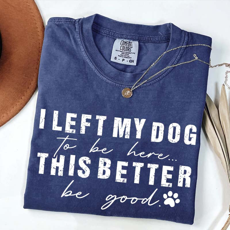 Retro I Left My Dog To Be Here T-Shirt