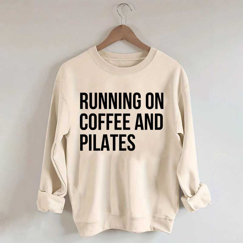 Running On Coffee And Pilates Workout Sweatshirt