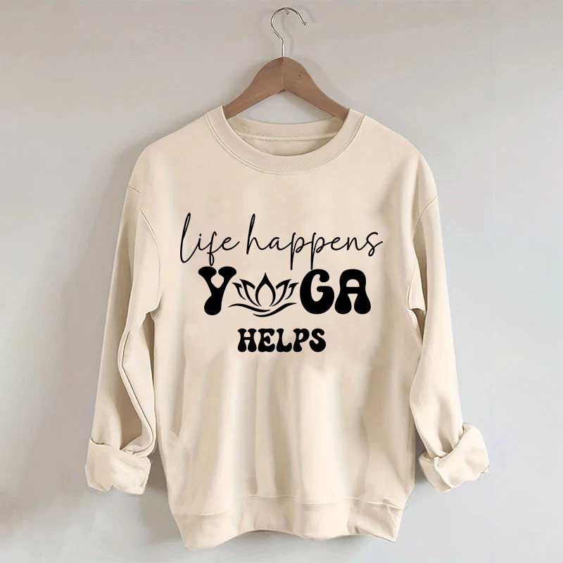 Life Happens Yoga Helps Quotes Sweatshirt