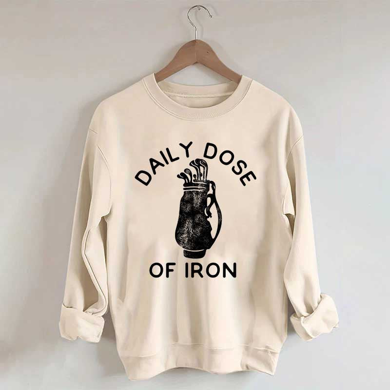Daily Dose of Iron Golf Sweatshirt