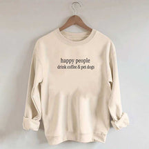 Happy People Drink Coffee & Pet Dogs Sweatshirt