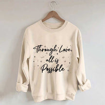 Through Love All is Possible Bookworm Sweatshirt