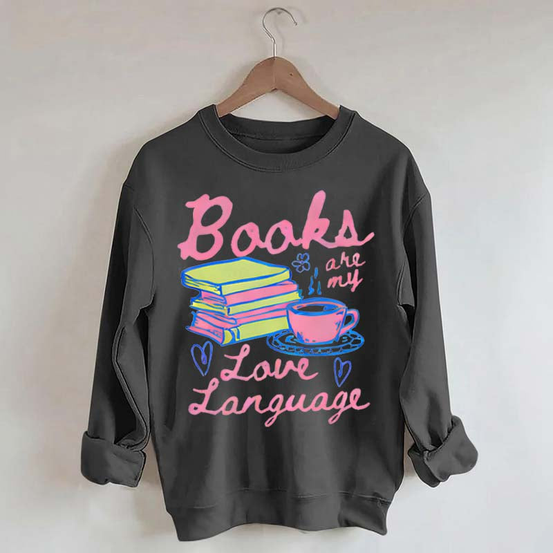 Books are My Love Language Sweatshirt
