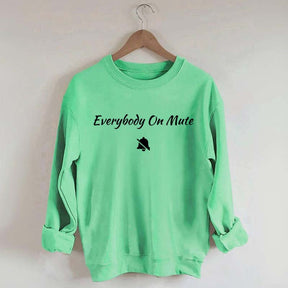 Everybody On Mute Sweatshirt