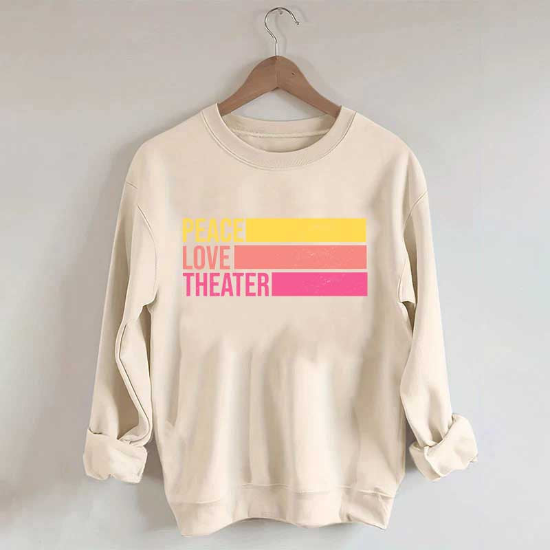 Peace Love Theater Teacher Gift Sweatshirt