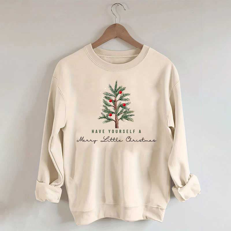 Have Yourself A Merry Little Christmas Sweatshirt