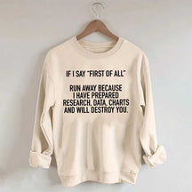 If I Say First Of All Sarcastic Quotes Sweatshirt