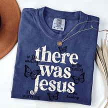 There Was Jesus Cute Butterfly T-Shirt