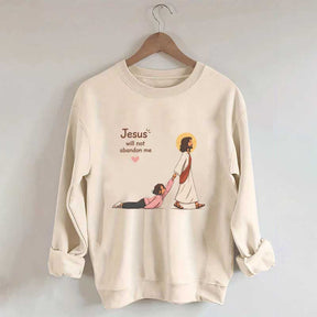 Jesus Will Not Abandon Me Women's Sweatshirt