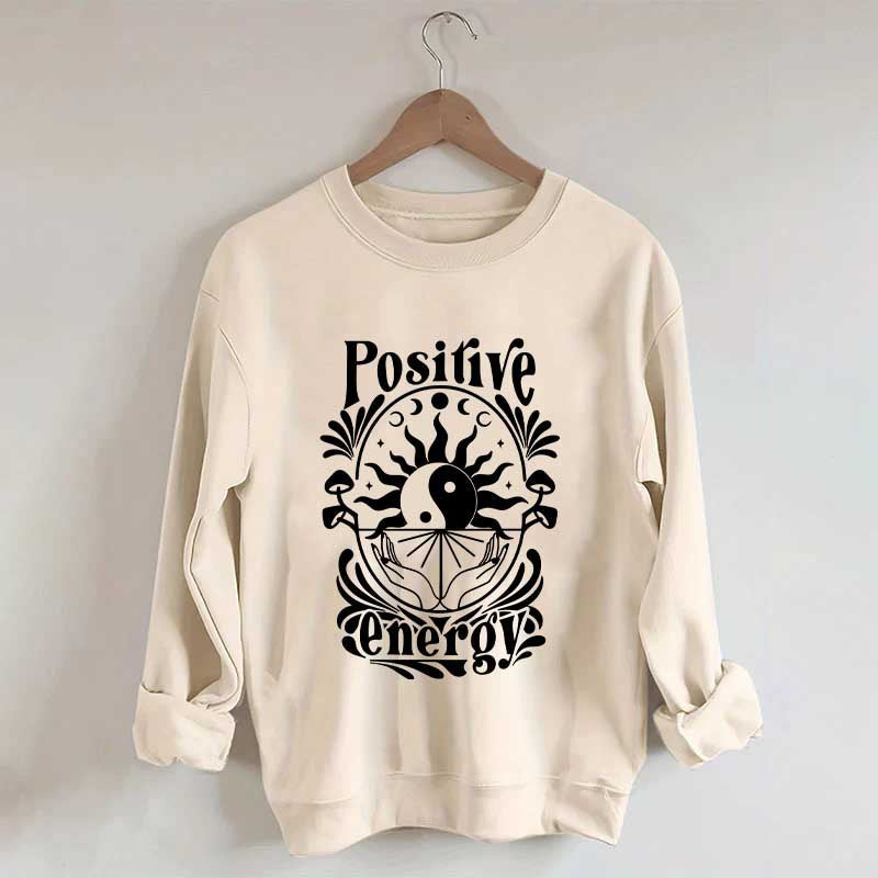 Positive Energy Motivational Menthal Healht Sweatshirt