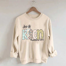 He Is Risen Matthew 28:6 Sweatshirt