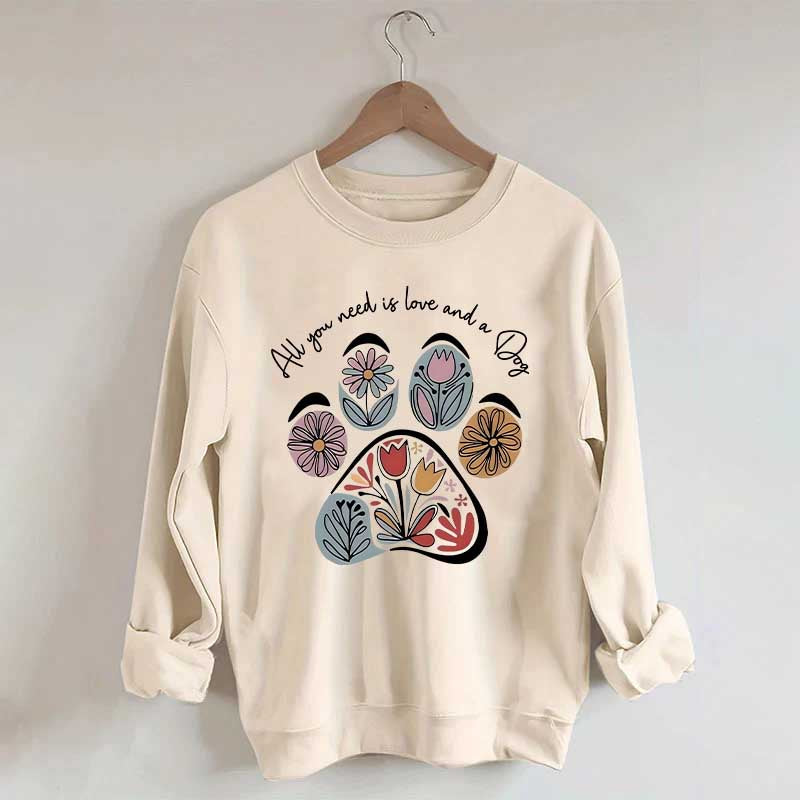 All You Need Is Love And A Dog Floral Sweatshirt