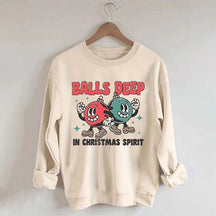 Balls Deep in Christmas Spirit Sweatshirt