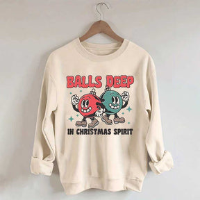 Balls Deep in Christmas Spirit Sweatshirt