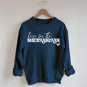 Here for Shenanigans Sweatshirt