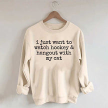I Just Want to watch hockey and Hang Out Cat Sweatshirt