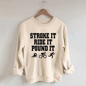 Stroke Ride Pound It Triathlon Sweatshirt