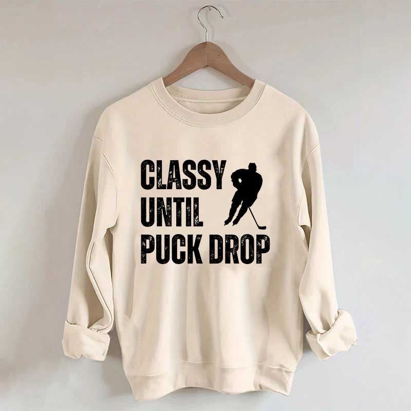 Classy Until Puck Drop Hockey Gift Sweatshirt