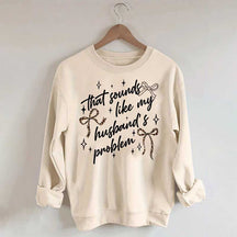 That Sounds Like My Husband's Problem Leopard Print Sweatshirt