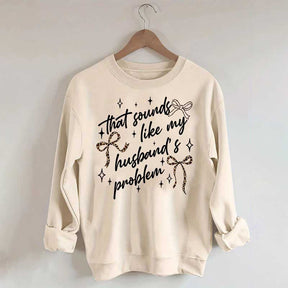 That Sounds Like My Husband's Problem Leopard Print Sweatshirt