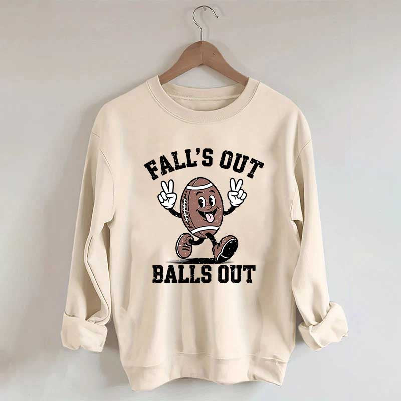 Falls Out Balls Out Sweatshirt