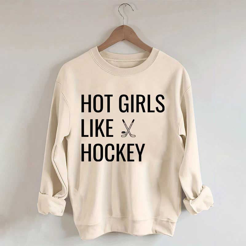 Hot Girls Like Hockey Sweatshirt