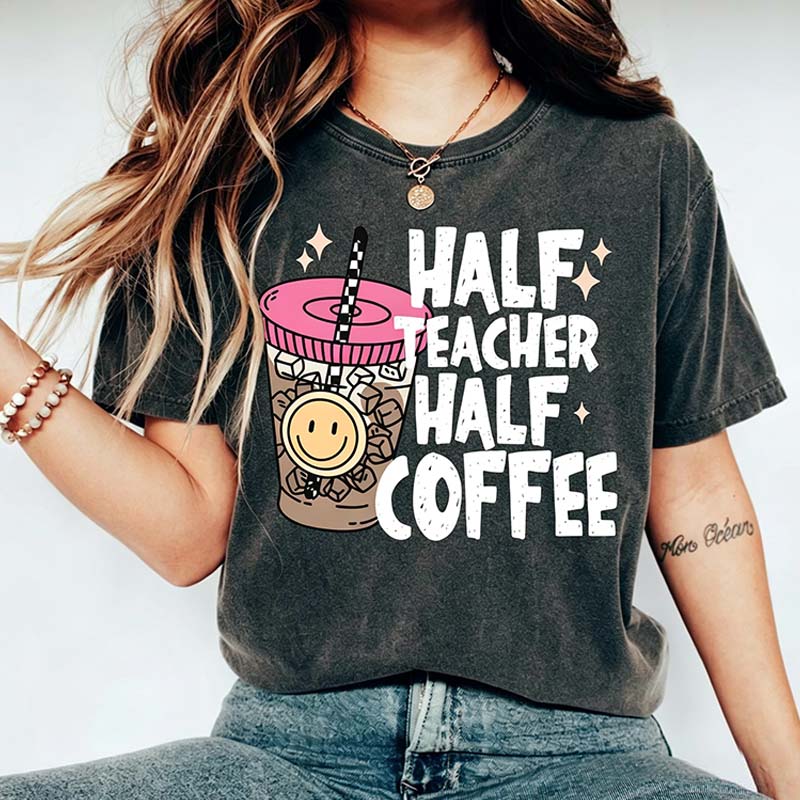 Half Teacher Half Coffee T-Shirt