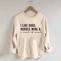 I Like Dogs Horses Wine & A Couple Of People Sweatshirt