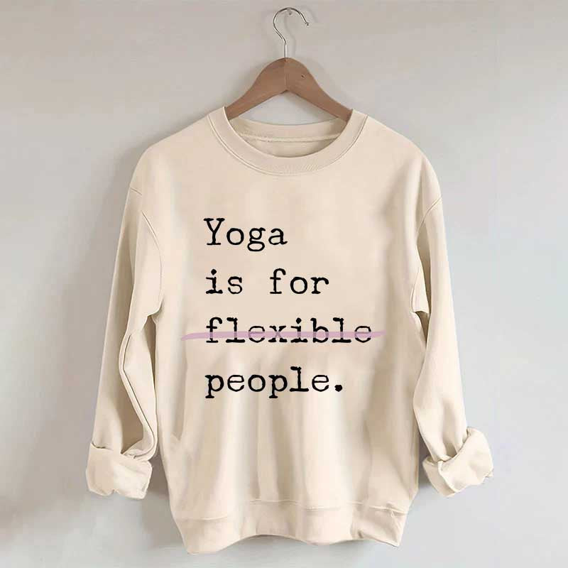 Yoga Is For Flexible People Sweatshirt