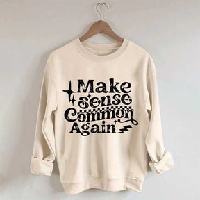 Make Sense Common Again Sweatshirt