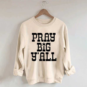 Pray Big Y'all Minimalist Sweatshirt