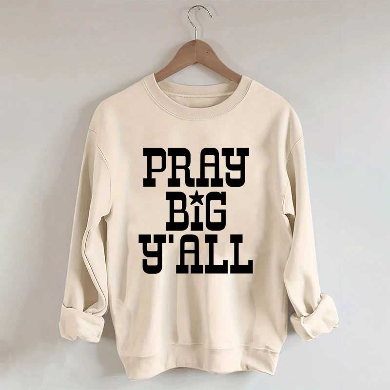 Pray Big Y'all Minimalist Sweatshirt