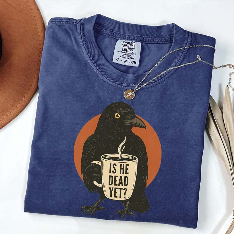 Vintage Is He Dead Yet T-Shirt