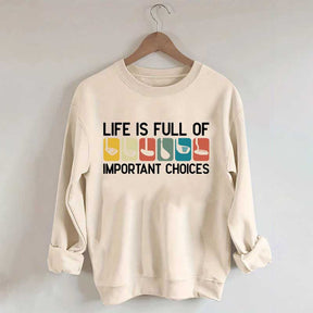 Life Is Full Of Important Choices Golf Sweatshirt