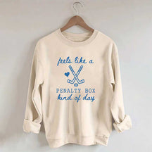 Cute Feels Like A Penalty Box Kind Of Day Sweatshirt