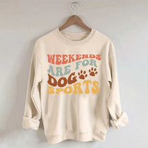 Weekends Are for Dog Sports Sweatshirt