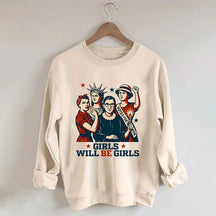 Girls Will be Girls Patriotic Feminist Sweatshirt