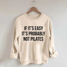 If It's Easy It's Probably Not Pilates Sweatshirt