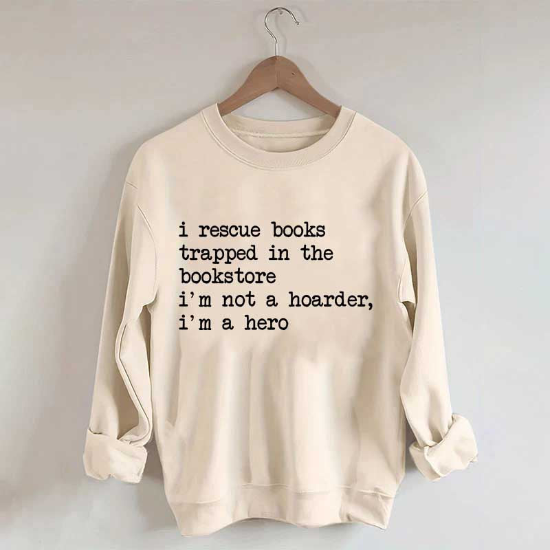 I Rescue Books Trapped In The Bookstore Sweatshirt