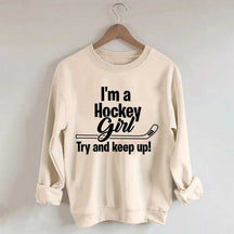 I'm A Hockey Girl Try And Keep Up Sweatshirt