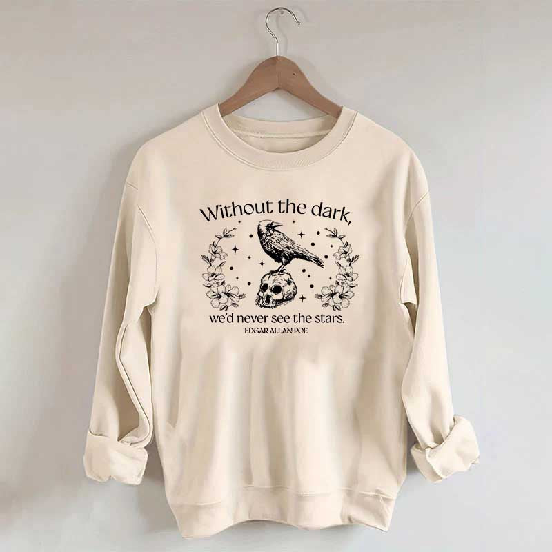 Edgar Allan Poe Without The Dark Sweatshirt