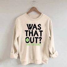 Pickleball Was That Out Sweatshirt