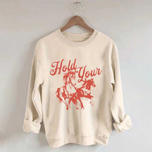 Hold Your Horses Trendy Cowgirl Sweatshirt