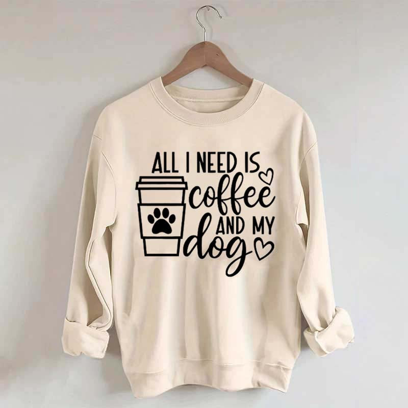 All I Need Is Coffee And My Dog Lover Sweatshirt