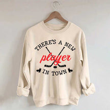 There's A New Player In Town Hockey Sweatshirt