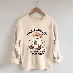 Undiagnosed But Something Ain't Right Cat Sweatshirt