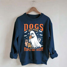 Funny Dogs Because People Are Creepy Sweatshirt