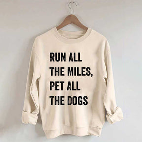 Run All The Miles Pet All The Dogs Sweatshirt