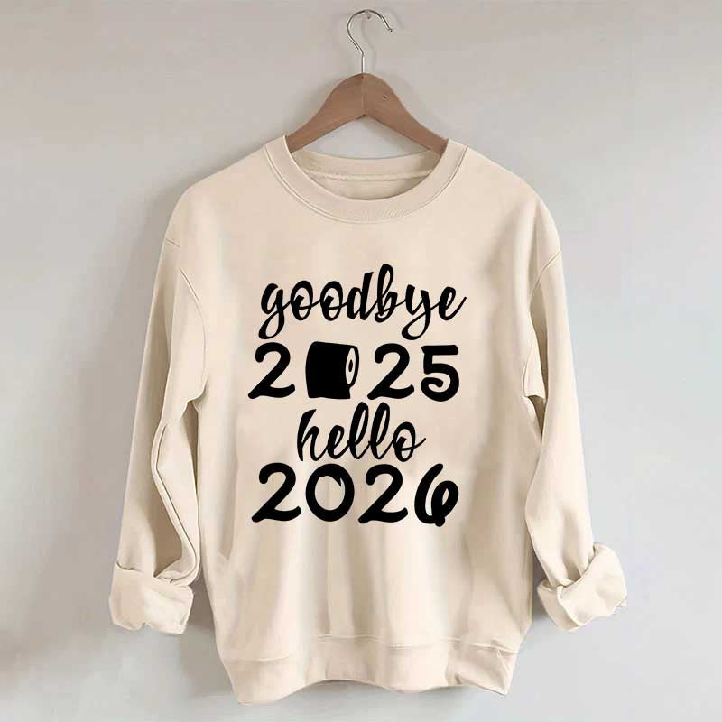 Good Bye 2025 Hello 2026 Sweatshirt